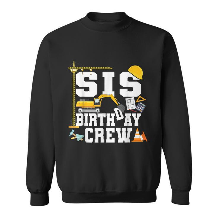 Sis Birthday Crew Sister Construction Birthday Party Sweatshirt