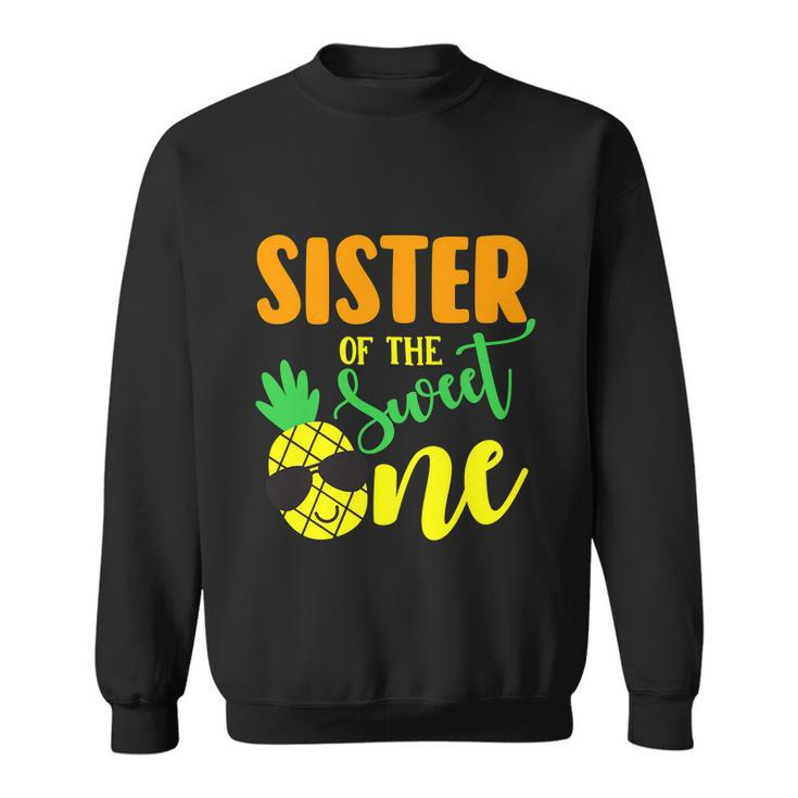 Sister Of The Sweet One Pineapple 1St Birthday Boy First Sweatshirt