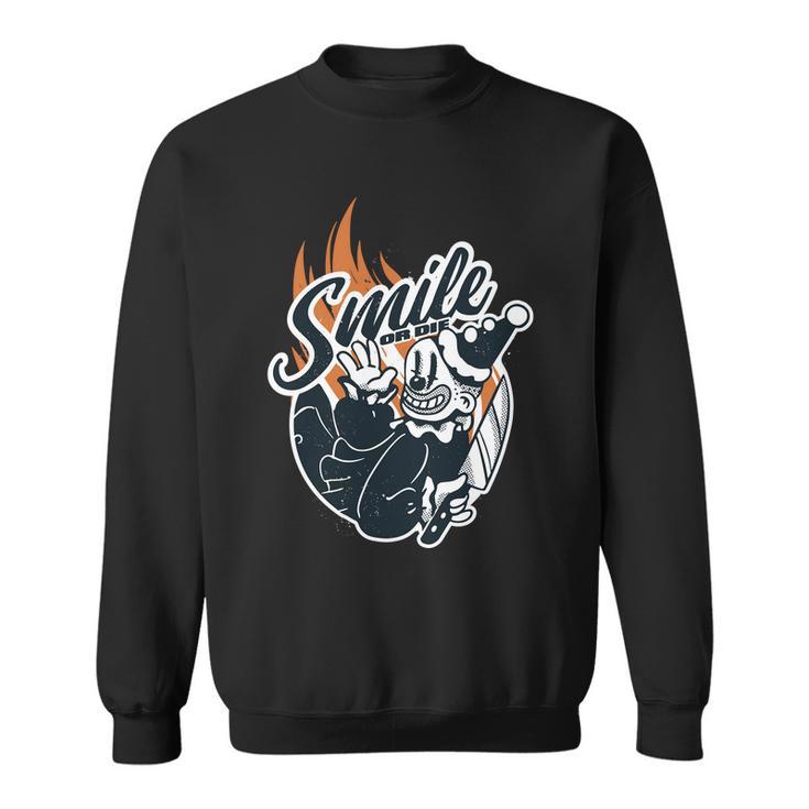 Smile Or Die Scary Clown Halloween Sweatshirt