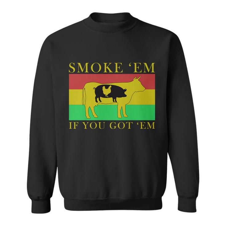 Smoke Em If You Got Em Tshirt Sweatshirt