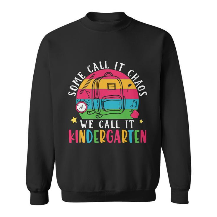 Some Call It Chaos We Call It Kindergarten Teacher Quote Graphic Shirt Sweatshirt