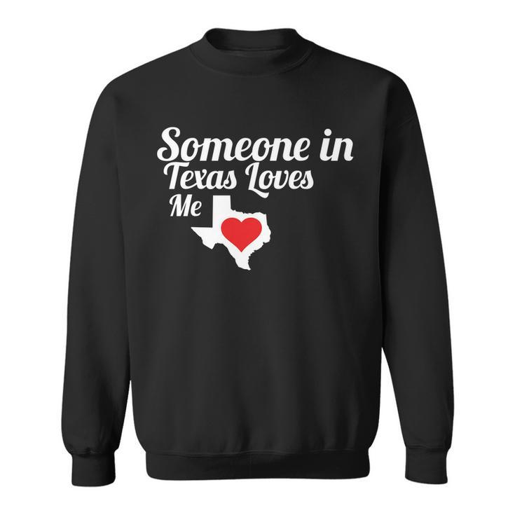 Someone In Texas Loves Me Sweatshirt