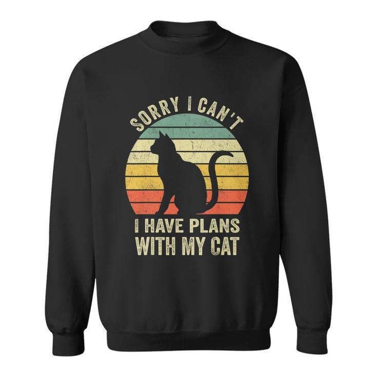 Sorry I Cant I Have Plans With My Cat Funny Cat Lovers Sweatshirt