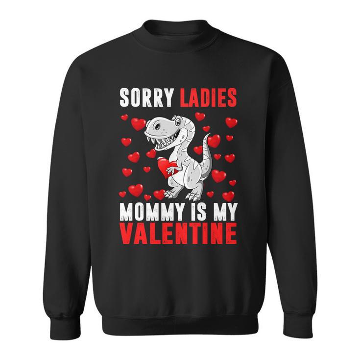 Sorry Ladies Mommy Is My Valentine V2 Sweatshirt