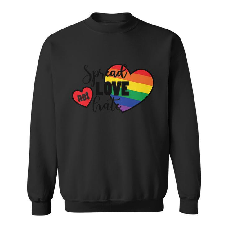 Spread Love Not Hate Lgbt Gay Pride Lesbian Bisexual Ally Quote Sweatshirt
