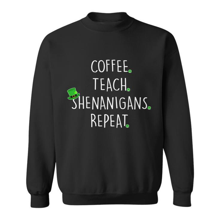 St Patricks Day Coffee Teach Shenanigans Repeat T-Shirt Graphic Design Printed Casual Daily Basic Sweatshirt
