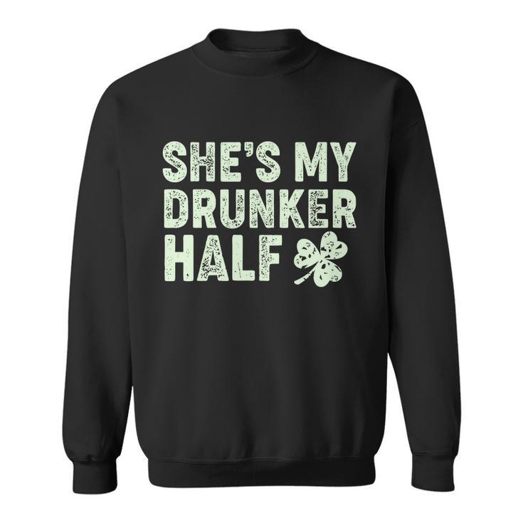 St Patricks Day Shes My Drunker Half Matching Couple&S Sweatshirt