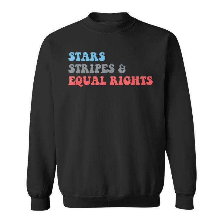 Stars Stripes And Equal Rights 4Th Of July Patriotic  Sweatshirt