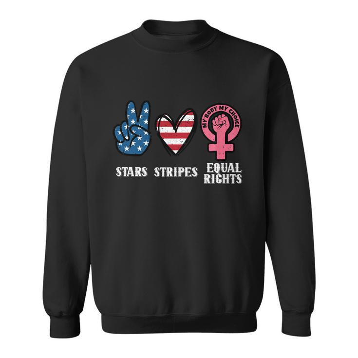 Stars Stripes And Equal Rights 4Th Of July Reproductive Rights Cute Gift Sweatshirt