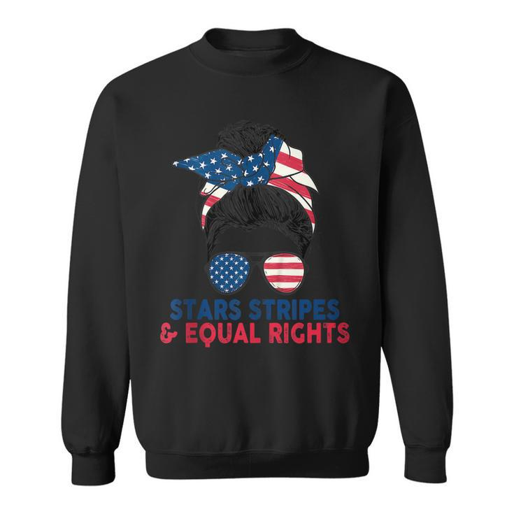 Stars Stripes And Equal Rights 4Th Of July Womens Rights Sweatshirt