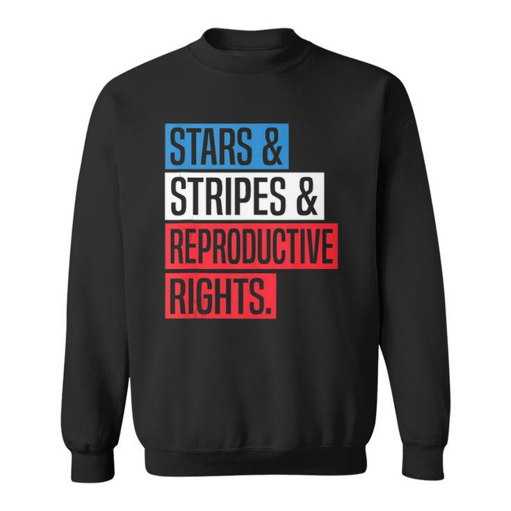 Stars Stripes And Reproductive Rights Pro Choice 4Th Of July Sweatshirt