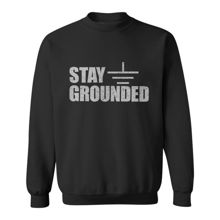 Stay Grounded Electrical Engineering Joke V2 Sweatshirt
