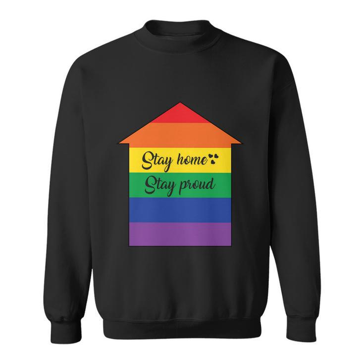 Stay Home Stay Proud Lgbt Gay Pride Lesbian Bisexual Ally Quote Sweatshirt