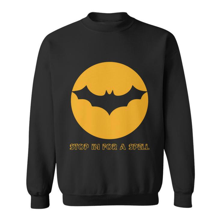 Stop In For A Spell Bat Halloween Quote Sweatshirt