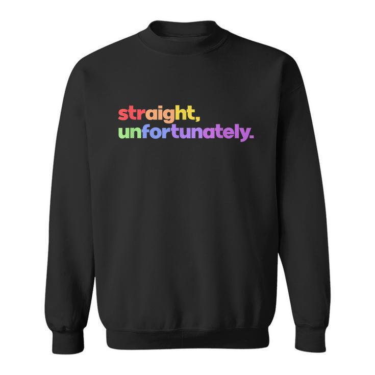 Straight Unfortunately Rainbow Pride Ally Shirt Lgbtq Gay Sweatshirt