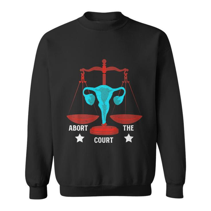 Strong Feminist Quotes Abort The Court Cool Feminists Sweatshirt