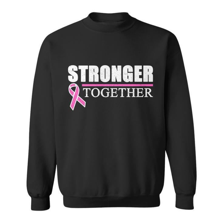 Stronger Together Breast Cancer Awareness Tshirt Sweatshirt