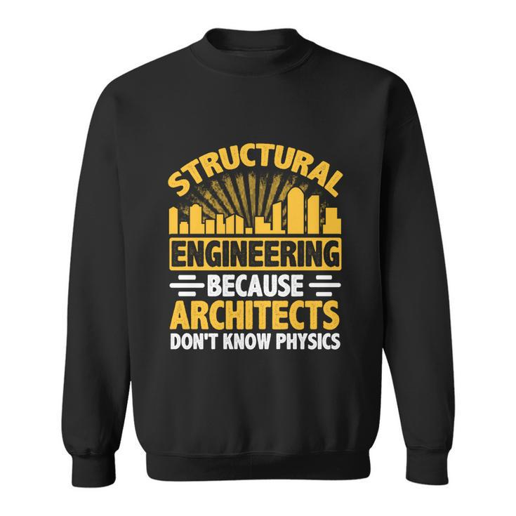 Structural Graduation Engineering Architect Funny Physics Gift Sweatshirt