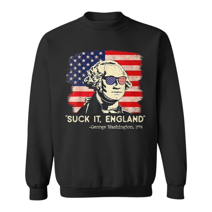 Suck It England Funny 4Th Of July Funny George Washington  Sweatshirt