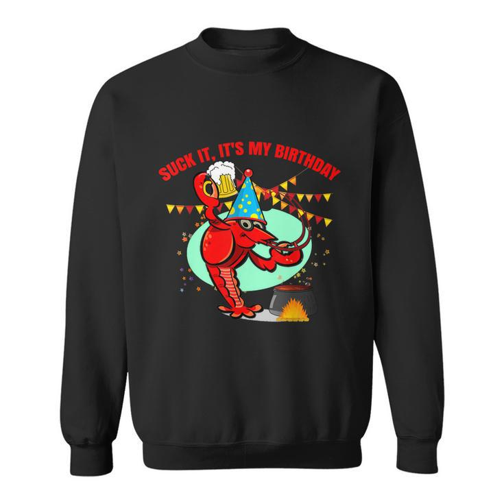 Suck It Its My Birthday Funny Crawfish Boil Birthday Graphic Design Printed Casual Daily Basic Sweatshirt