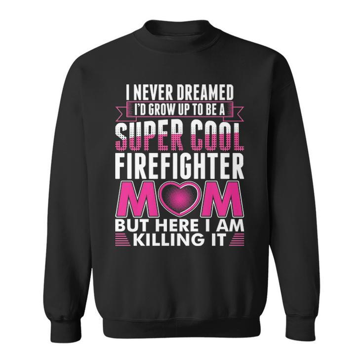 Super Cool Firefighter Mom Sweatshirt