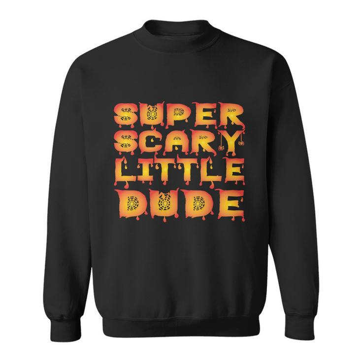 Super Scary Little Dude Halloween Quote V3 Sweatshirt