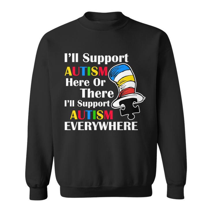 Support Autism Here Or There And Everywhere Sweatshirt