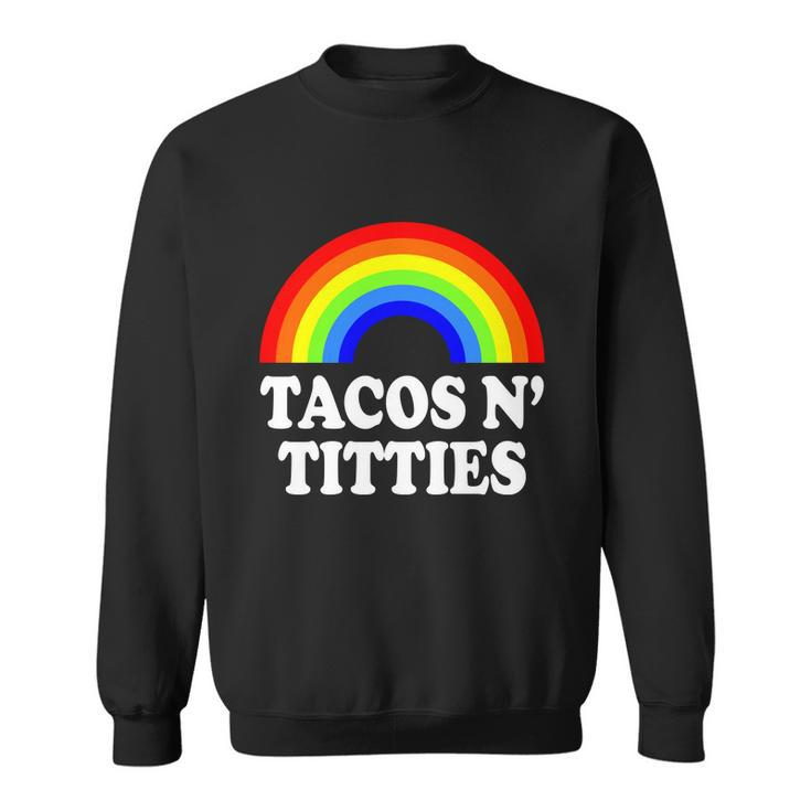 Tacos N Titties Funny Lgbt Gay Pride Lesbian Lgbtq Sweatshirt