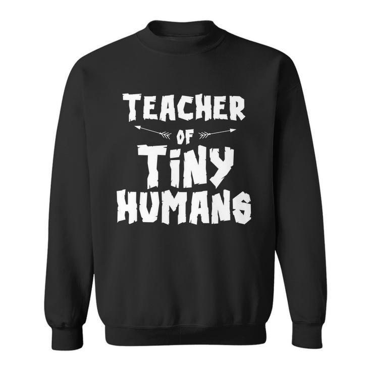 Teacher Of Tiny Humans Sweatshirt