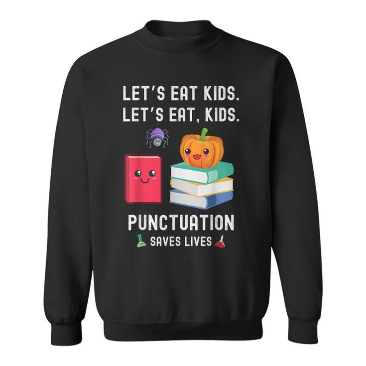 Teachers Halloween School Lets Eat Kids Punctuation Saves Lives   Sweatshirt