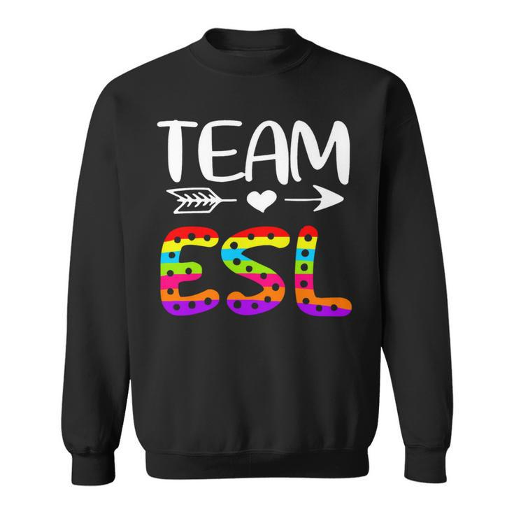 Team Esl - Esl Teacher Back To School Sweatshirt