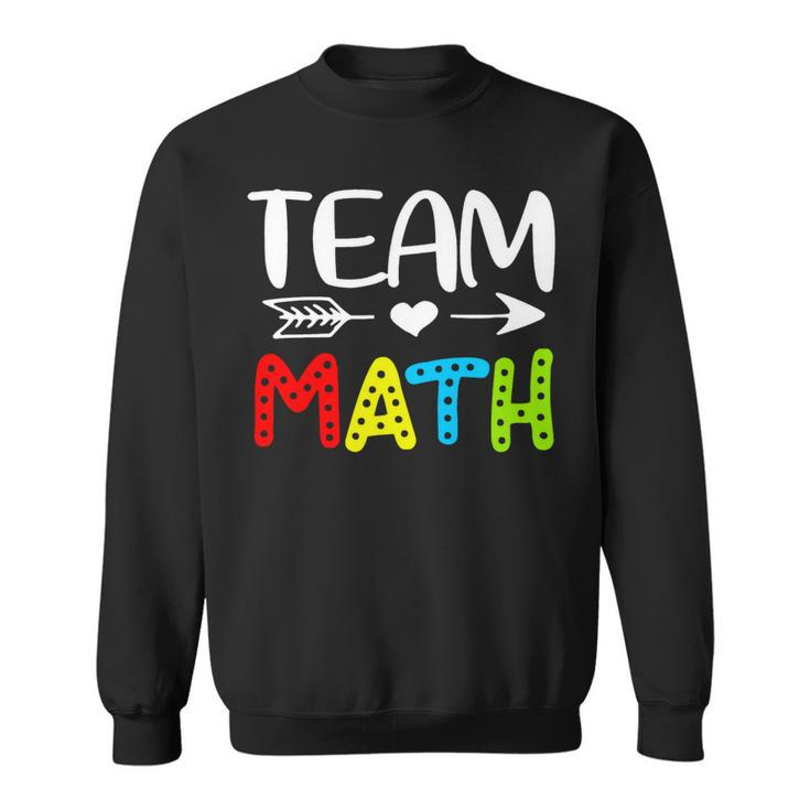 Team Math- Math Teacher Back To School Sweatshirt