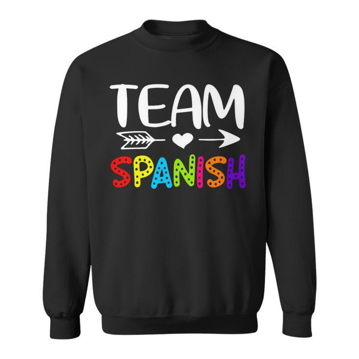 Team Spanish - Spanish Teacher Back To School Sweatshirt