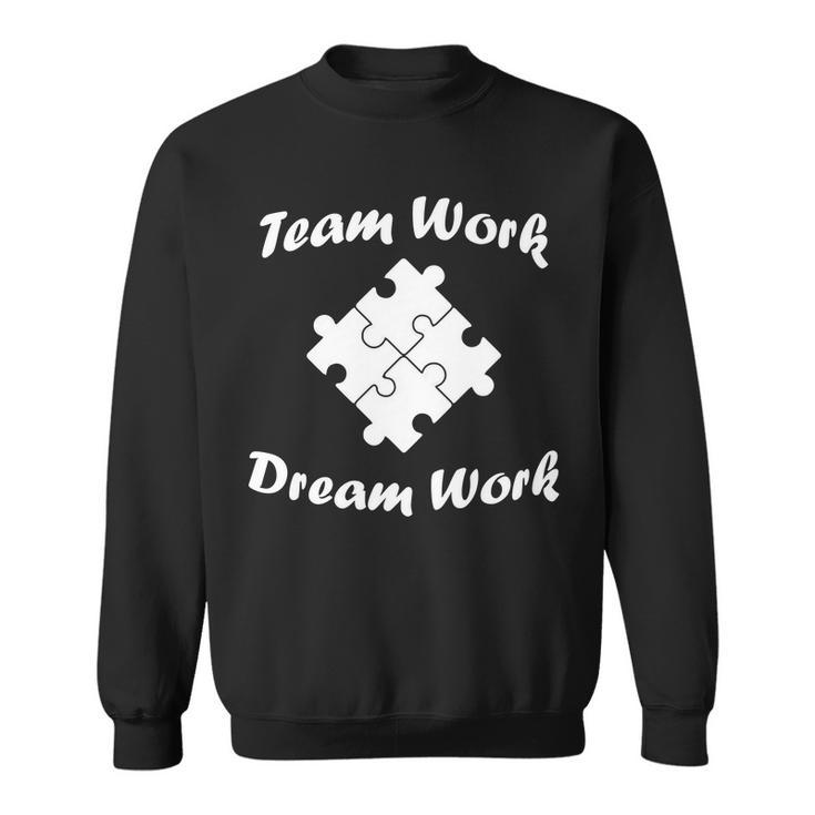 Team Work Dream Work Tshirt Sweatshirt