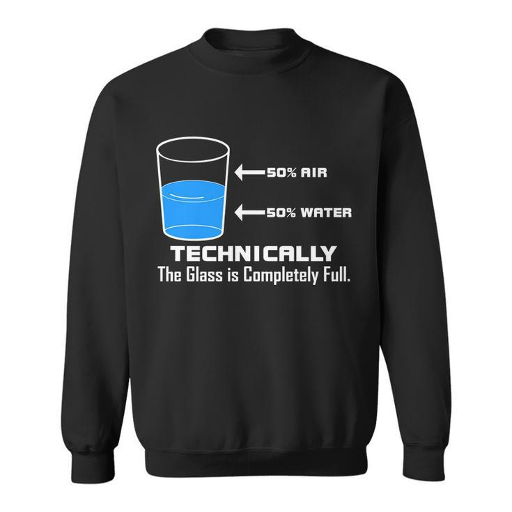 Technically The Glass Is Completely Full Funny Science Sweatshirt
