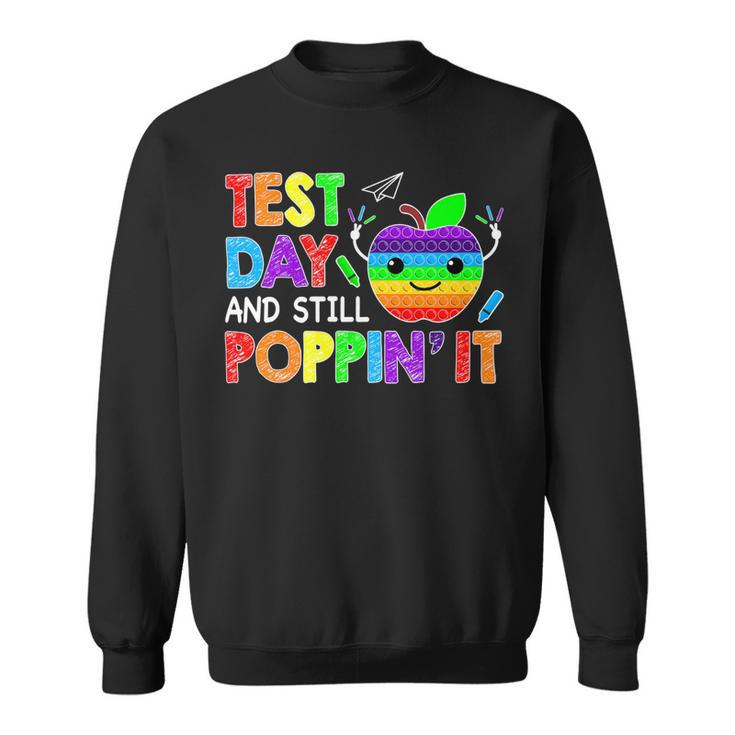 Test Day And Still Poppin Rock The Test Pop It Funny Teacher Sweatshirt