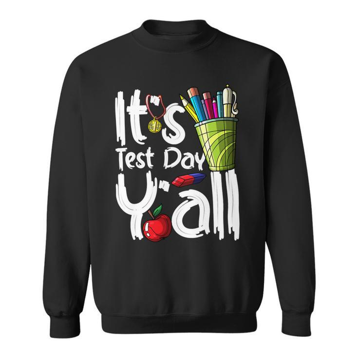 Test Day Teacher Its Test Day Yall Appreciation Testing  Sweatshirt
