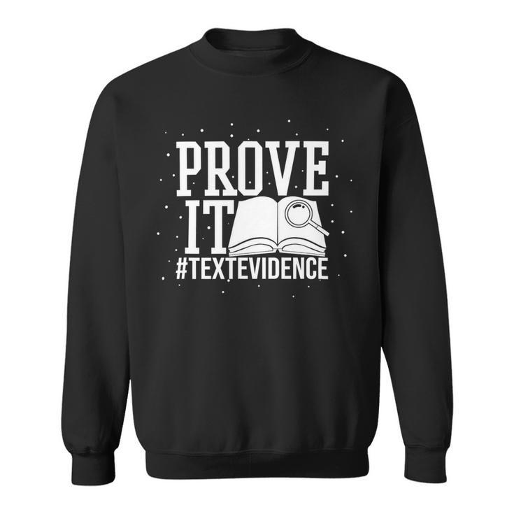 Text Evidence Prove It Teacher Grade English Language Art Sweatshirt