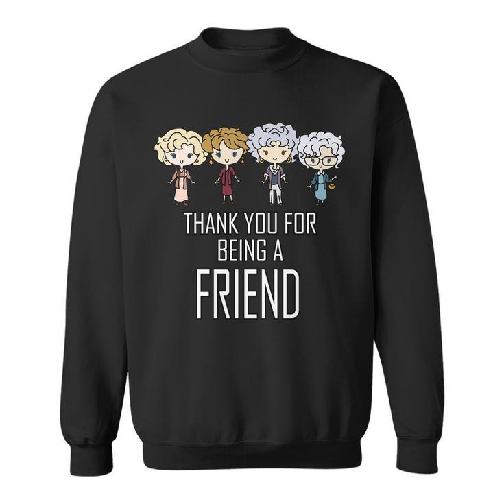 Thank You For Being A Friend Tshirt Sweatshirt