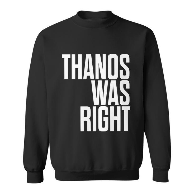 Thanos Was Right Tshirt Sweatshirt