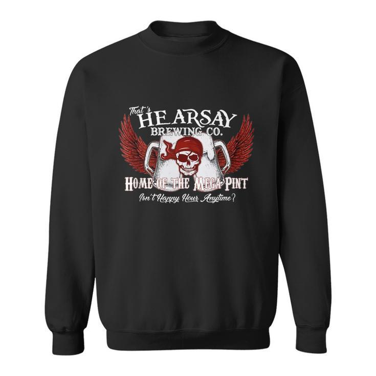 Thats Hearsay Brewing Co Home Of The Mega Pint Funny Skull Sweatshirt