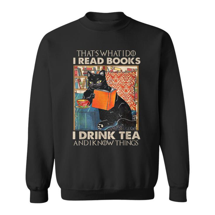 Thats What I Do I Read Book I Drink Tea & I Know Things Sweatshirt
