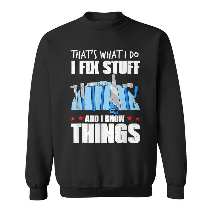 That´S What I Do I Fix Stuff And Retro I Know Things Sweatshirt