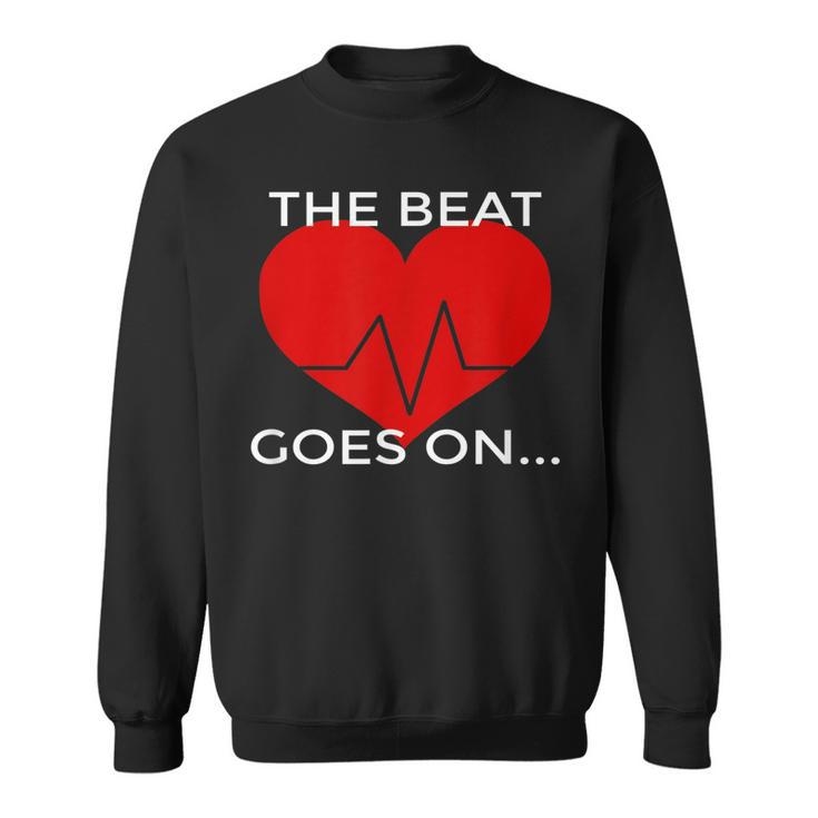 The Beat Goes On Heart Attack Survivor T  Sweatshirt
