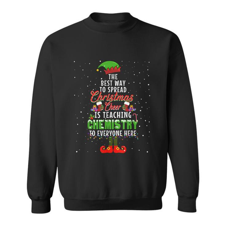 The Best Way To Spread Christmas Cheer Is Teaching Chemistry Sweatshirt