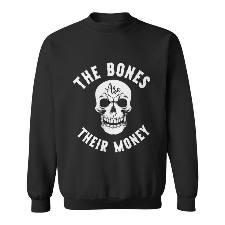 The Bones Their Money Halloween Quote Sweatshirt