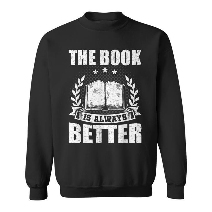 The Book Is Always Better Book Lovers Reading Sweatshirt