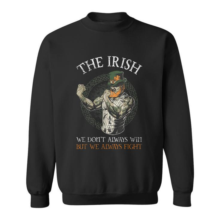 The Irish We Dont Always Win But We Always Fight Tshirt Sweatshirt
