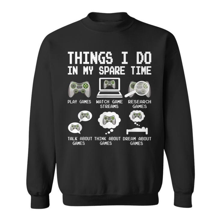 Things I Do In My Spare Time Funny Gamer Video Game Gaming  Men Women Sweatshirt Graphic Print Unisex