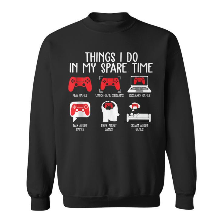 Things I Do In My Spare Time Funny Video Gamer Gaming  Men Women Sweatshirt Graphic Print Unisex